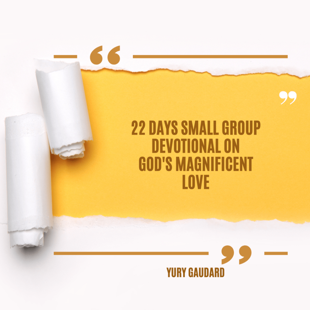 22 Days Small Group Devotional On God’s Magnificent&nbsp;Love
