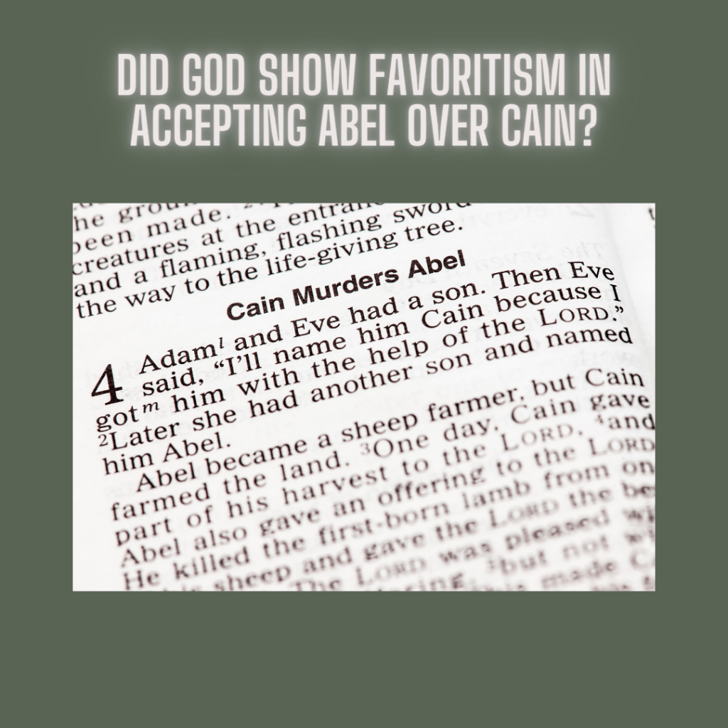 Did God Show Favoritism in Accepting Abel Over&nbsp;Cain?