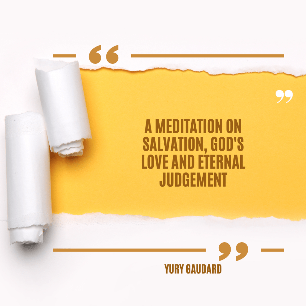 A Meditation on Salvation, God’s Love and Eternal&nbsp;Judgement