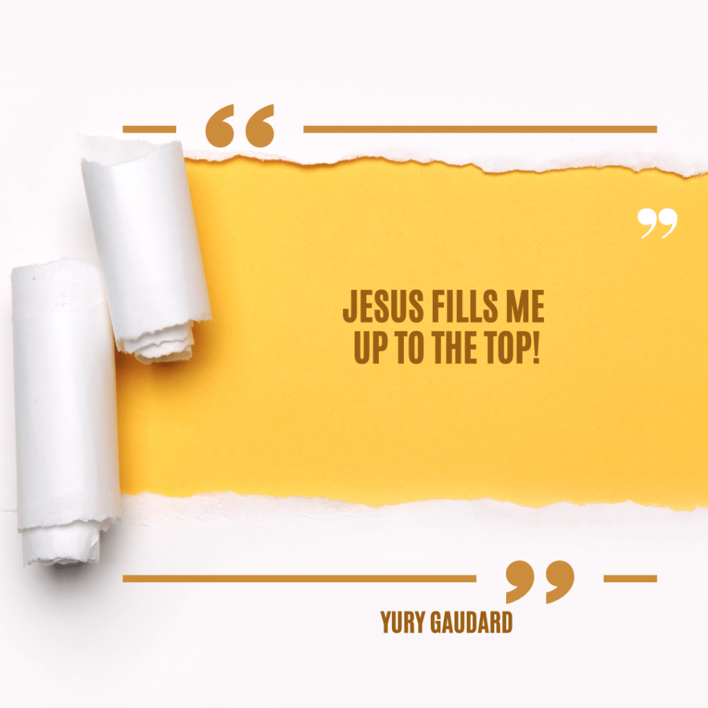 Jesus fills me up to the&nbsp;top!